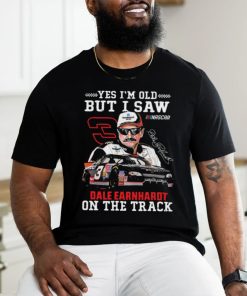 Official Yes I’m Old But I Saw Dale Earnhardt On The Track Shirt