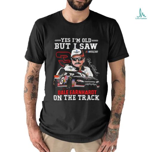 Official Yes I’m Old But I Saw Dale Earnhardt On The Track Shirt