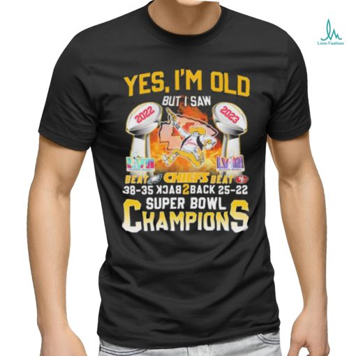 Official Yes I’m Old But I Saw Kansas City Chiefs Beat Eagles And Sf 49ers Back 2 Back Super Bowl Champions shirt