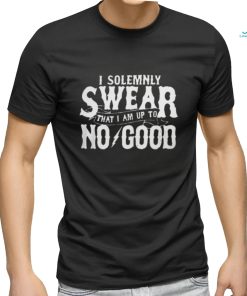 Official i Solemnly Swear That I Am To No Good T Shirt