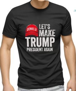 Official let’s Make Trump President Again Political Republican Design Red Cap shirt