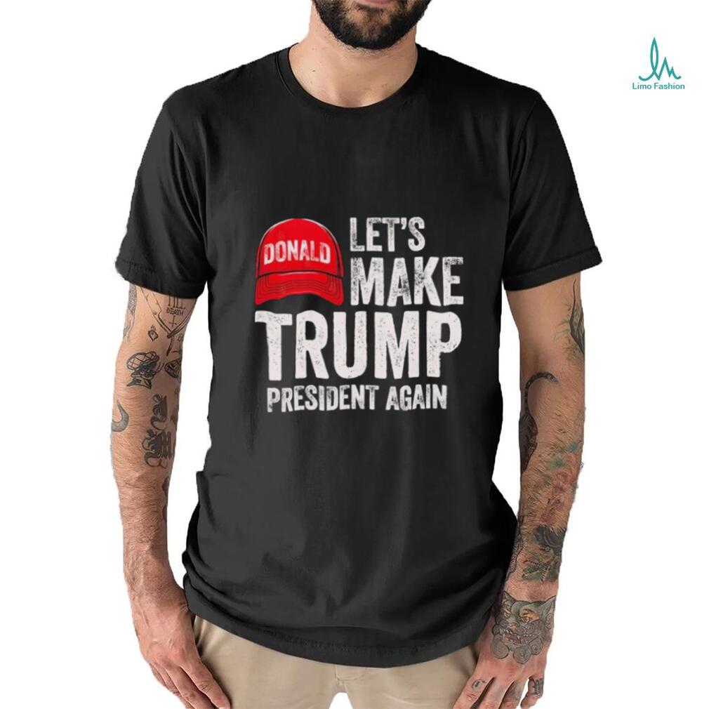 Official let’s Make Trump President Again Political Republican Design Red Cap shirt Official let’s Make Trump President Again Political Republican Design Red Cap shirt