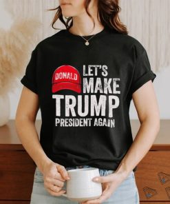 Official let’s Make Trump President Again Political Republican Design Red Cap shirt