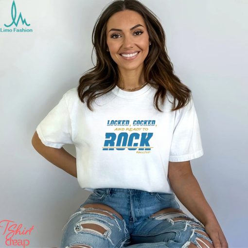 Official los Angeles Chargers Locked, Cocked And Ready To Rock Shirt