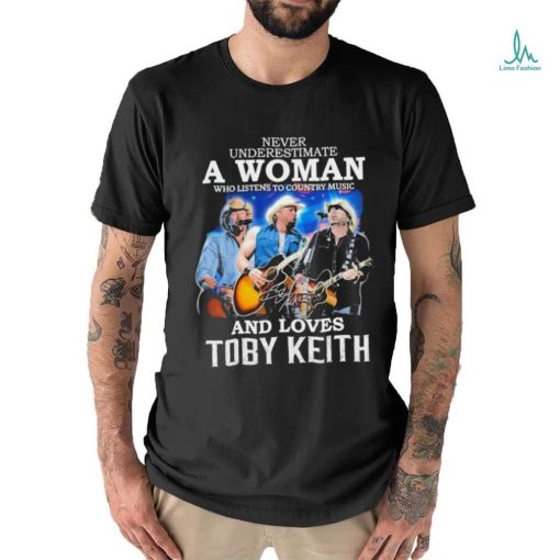 Official never Underestimate A Woman Who Listen To Country Music And Loves Toby Keith 1961 2024 Signature Shirt
