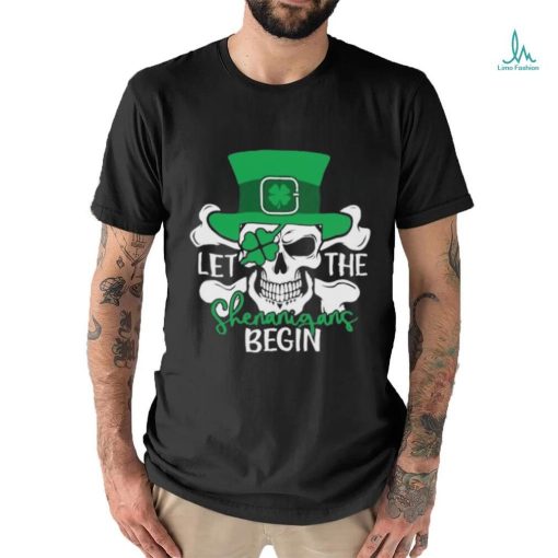 Official skull Let The Shenanigans Begin – St Patrick’s Day Shirt