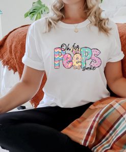 Oh For Peeps Sake Bunny Easter shirt