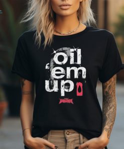 Oil ‘Em Up Full Violence shirt