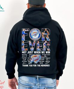 Oklahoma City Thunder forever not just when we win thank you for the memories shirt