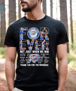 Oklahoma City Thunder forever not just when we win thank you for the memories shirt