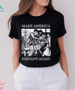 Olivia Murray Make America Defiant Again Shirt