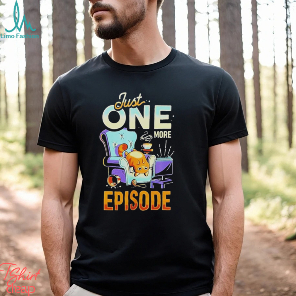 One More Episode Cat Shirt One More Episode Cat Shirt