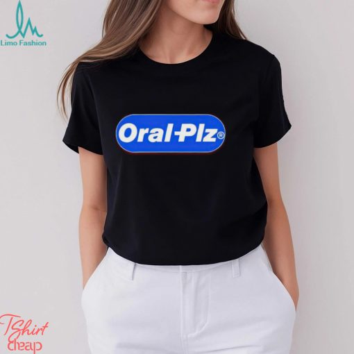 Oral Plz shirt