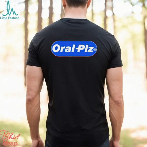 Oral Plz shirt