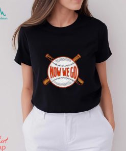 Orioles now we go shirt