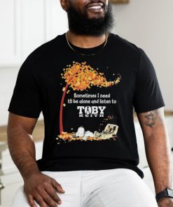 Peanuts Snoopy Sometimes I Need To Be Alone And Listen To Toby Keith Shirt