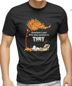 Peanuts Snoopy Sometimes I Need To Be Alone And Listen To Toby Keith Shirt
