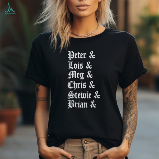Peter Lois Meg Chris Stewie Brian Shirt