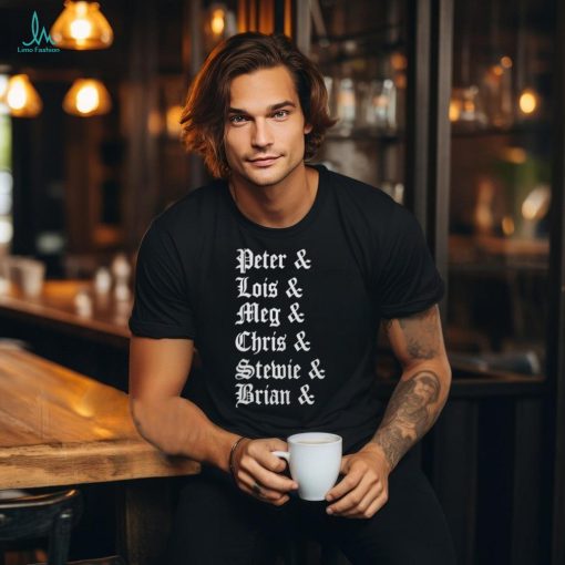 Peter Lois Meg Chris Stewie Brian Shirt