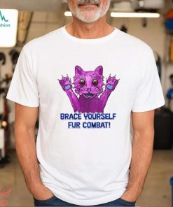 Pink cat brace yourself fur combat shirt, hoodie, sweater, long sleeve and tank top Pink cat brace yourself fur combat shirt