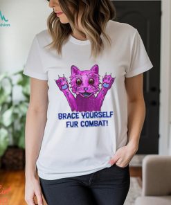 Pink cat brace yourself fur combat shirt, hoodie, sweater, long sleeve and tank top Pink cat brace yourself fur combat shirt