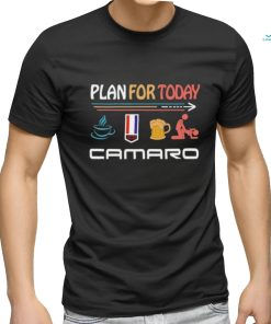 Plan For Today Coffee Camaro Beer And Sex Shirt