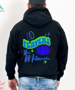 Players Make The Metaverse shirt