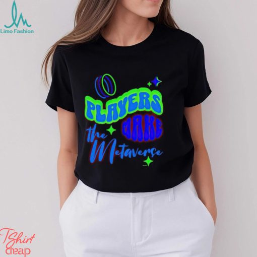 Players Make The Metaverse shirt