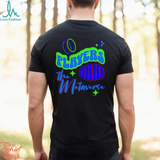 Players Make The Metaverse shirt