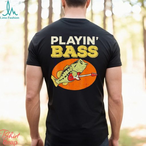 Playin’ bass fishing shirt