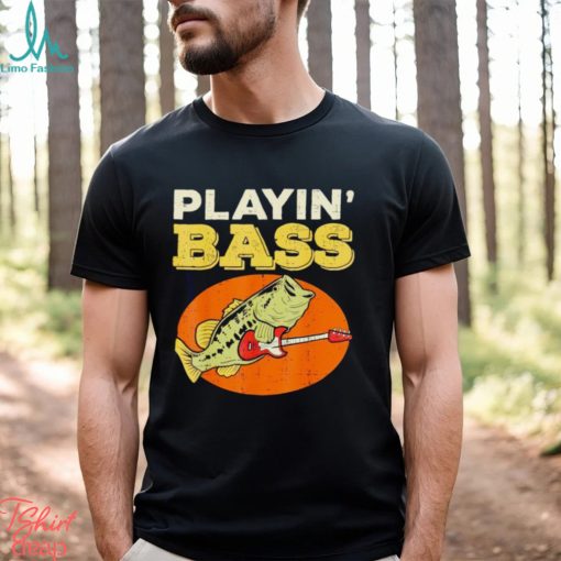 Playin’ bass fishing shirt