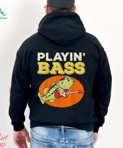 Playin’ bass fishing shirt
