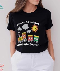 Please Be Patient Autistic Driver Shirt