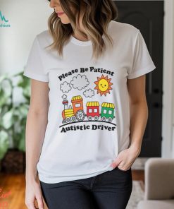 Please Be Patient Autistic Driver White Shirt