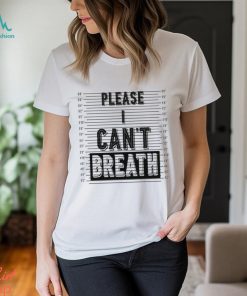 Please I Can’t Breath shirt