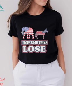 Political I hope both teams lose shirt