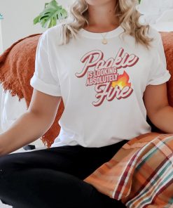 Pookie Is Looking Absolutely Fire shirt
