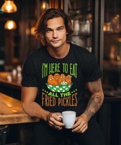 Predator Poachers i’m here to eat all the fried pickles shirt