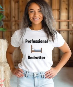 Professional Bedrotter Tee Shirt