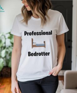 Professional Bedrotter Tee Shirt