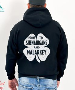 Prone To Shenanigans And Malarkey St Patricks Day Shirt