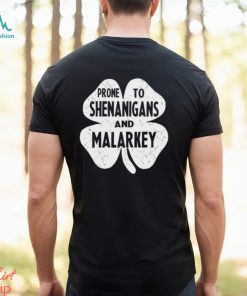 Prone To Shenanigans And Malarkey St Patricks Day Shirt