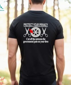 Protect Your Privacy Cut Off The Antenna Shirt