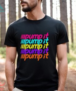 Pump It Shirt