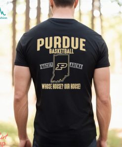 Purdue basketball whose house our house shirt