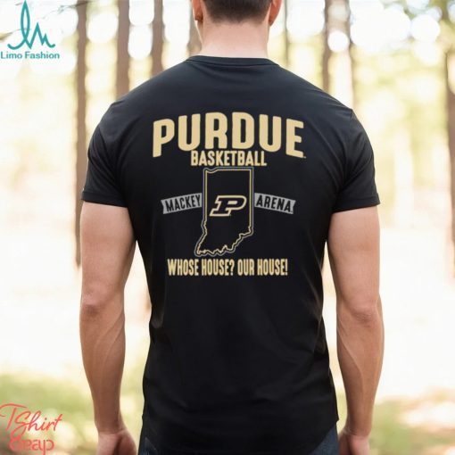 Purdue basketball whose house our house shirt