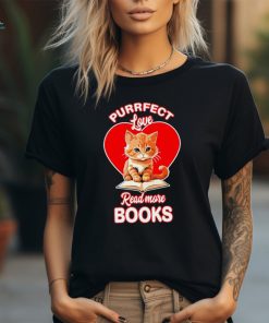 Purrfect love read more books cat funny shirt