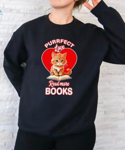 Purrfect love read more books cat funny shirt