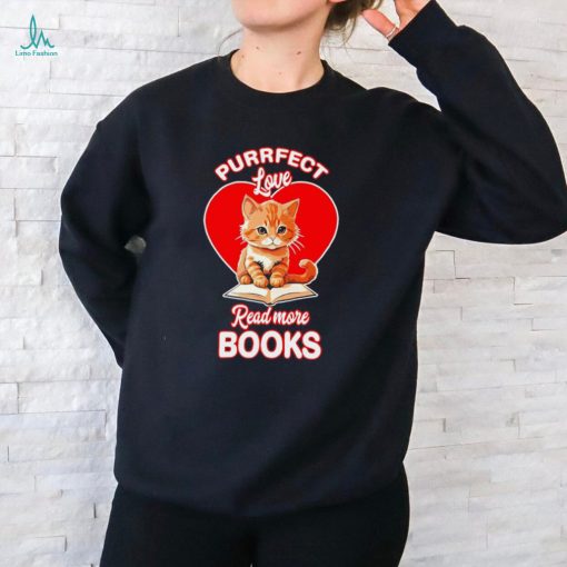 Purrfect love read more books cat funny shirt