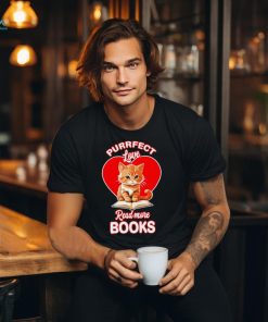 Purrfect love read more books cat funny shirt